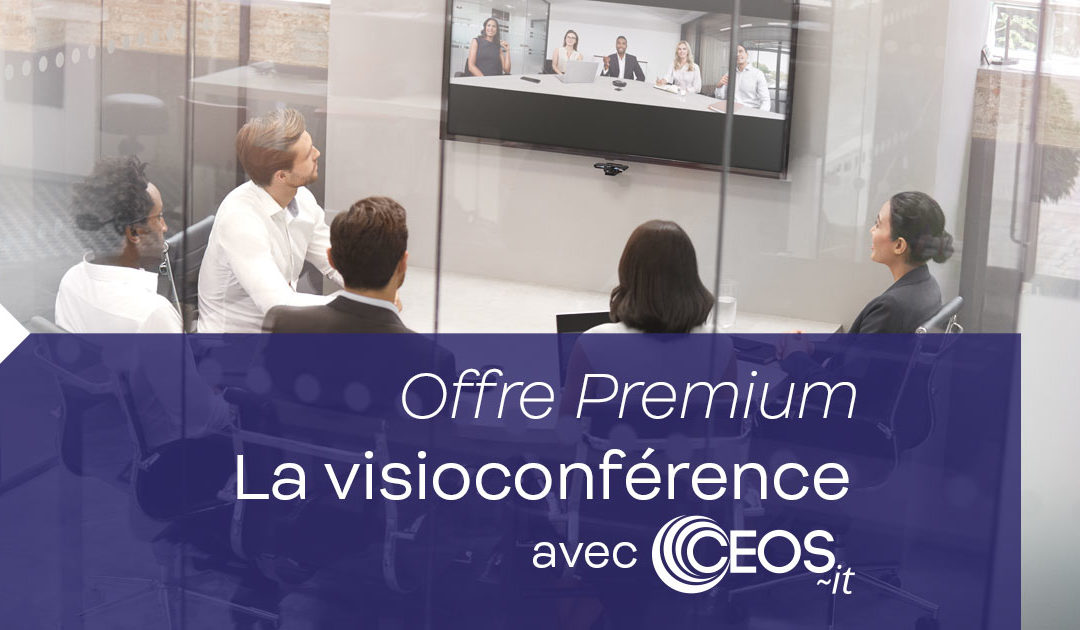 La visioconférence avec Ceos-It – Offre Premium