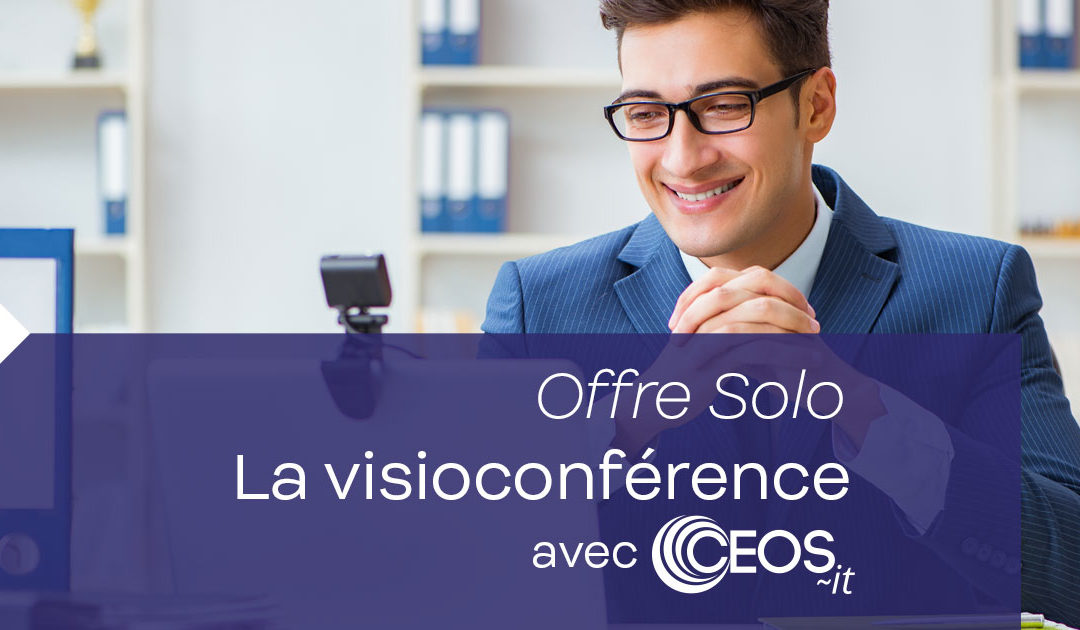 La visioconférence avec Ceos-It – Offre Solo